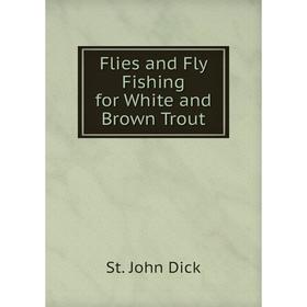 

Книга Flies and Fly Fishing for White and Brown Trout