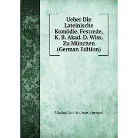 

Книга Ueber Die Lateinische Komödie. Festrede, K. B. Akad. D. Wiss. Zu München (German Edition)