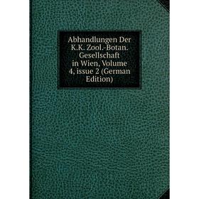 

Книга Abhandlungen Der K.K. Zool.-Botan. Gesellschaft in Wien, Volume 4, issue 2 (German Edition)