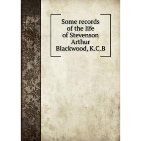 

Книга Some records of the life of Stevenson Arthur Blackwood, K.C.B