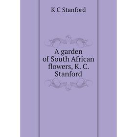 

Книга A garden of South African flowers, K. C. Stanford
