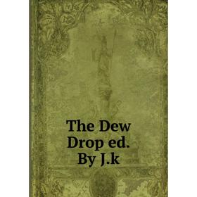 

Книга The Dew Drop ed. By J.k