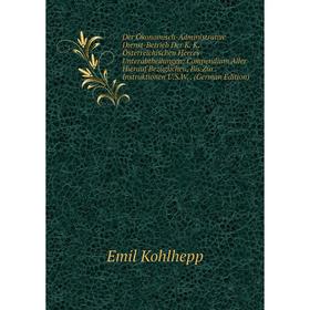 

Книга Der Ökonomisch-Administrative Dienst-Betrieb Der K. K. Österreichischen Heeres-Unterabtheilungen