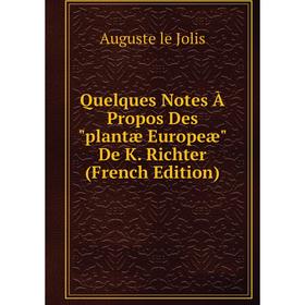 

Книга Quelques Notes À Propos Des plantæ Europeæ De K. Richter (French Edition)