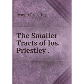 

Книга The Smaller Tracts of Jos. Priestley