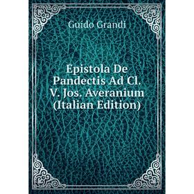 

Книга Epistola De Pandectis Ad Cl. V. Jos. Averanium (Italian Edition)