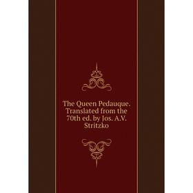 

Книга The Queen Pedauque. Translated from the 70th ed. by Jos. A.V. Stritzko