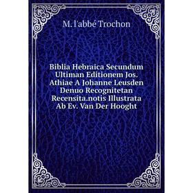 

Книга Biblia Hebraica Secundum Ultiman Editionem Jos. Athiae A Johanne Leusden Denuo Recognitetan Recensita.notis Illustrata Ab Ev. Van Der Hooght