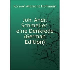 

Книга Joh. Andr. Schmeller: eine Denkrede