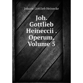 

Книга Joh. Gottlieb Heineccii. Operum, Volume 5