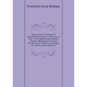

Книга Historia Dicti Johannei De Sanctissima Trinitate, 1