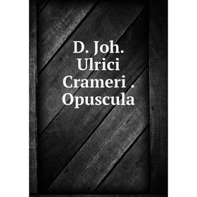 

Книга D. Joh. Ulrici Crameri. Opuscula