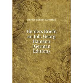

Книга Herders Briefe an Joh. Georg Hamann (German Edition)