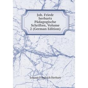 

Книга Joh. Friedr herbarts Pädagogische schriften, Volume 2