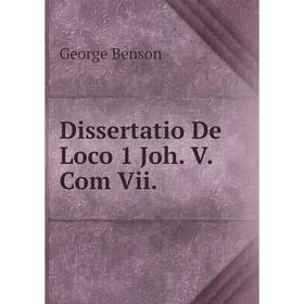 

Книга Dissertatio De Loco 1 Joh. V. Com Vii.