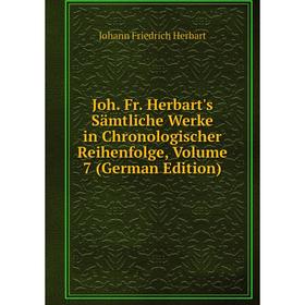 

Книга Joh. Fr. Herbart's Sämtliche Werke in Chronologischer Reihenfolge, Volume 7
