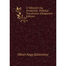 

Книга A Választói Jog Problémái: Politikai Tanulmány (Hungarian Edition)