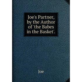 

Книга Joe's Partner, by the Author of 'the Babes in the Basket'