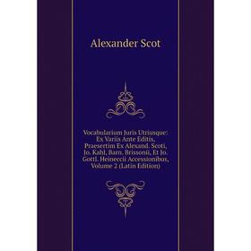 

Книга Vocabularium Juris Utriusque: Ex Variis Ante Editis, Praesertim Ex Alexand