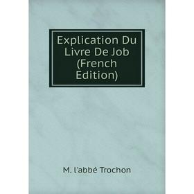 

Книга Explication Du Livre De Job (French Edition)