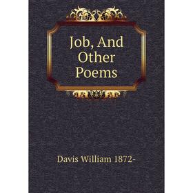 

Книга Job, And Other Poems
