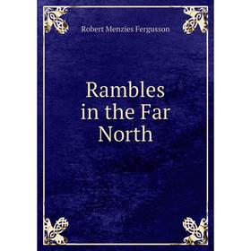 

Книга Rambles in the Far North