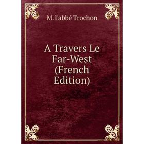 

Книга A Travers Le Far-West (French Edition)