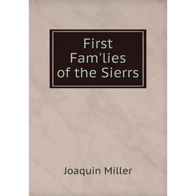 

Книга First Fam'lies of the Sierrs