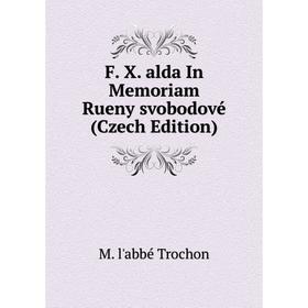 

Книга F. X. alda In Memoriam Rueny svobodové (Czech Edition)