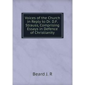 

Книга Voices of the Church in Reply to Dr. D.F. Strauss, Comprising Essays in Defence of Christianity