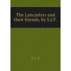 

Книга The Lancasters and their friends, by S.J.F.