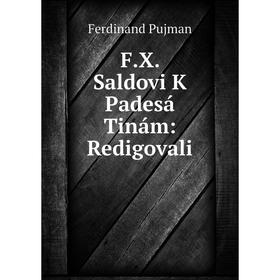 

Книга F.X. Saldovi K Padesá Tinám: Redigovali