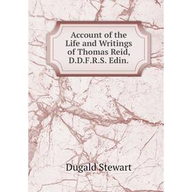 

Книга Account of the Life and Writings of Thomas Reid, D.D.F.R.S. Edin.