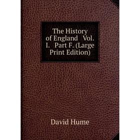 

Книга The History of England Vol.I. Part F. (Large Print Edition)