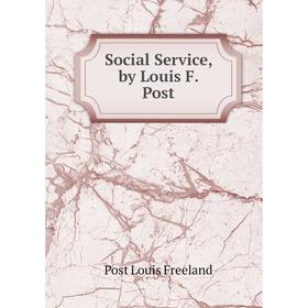 

Книга Social Service, by Louis F. Post