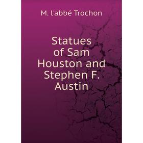 

Книга Statues of Sam Houston and Stephen F. Austin