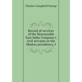 

Книга Record of services of the Honourable East India Company's civil servants in the Madras presidency, f