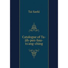 

Книга Catalogue of Ta-jih-pen-hsu-ts'ang-ching