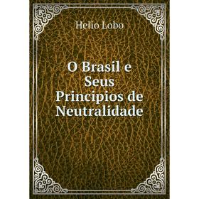 

Книга O Brasil e Seus Principios de Neutralidade