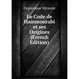 

Книга Le Code de Hammourabi et ses Origines