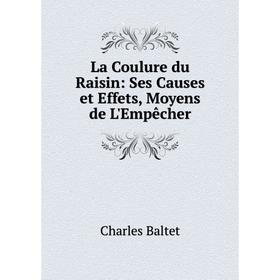 

Книга La Coulure du Raisin: Ses Causes et Effets, Moyens de L'Empêcher