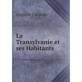 

Книга La Transylvanie et ses Habitants