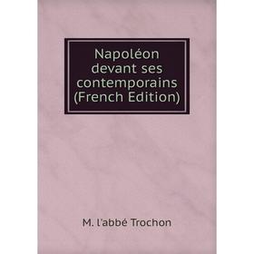 

Книга Napoléon devant ses contemporains
