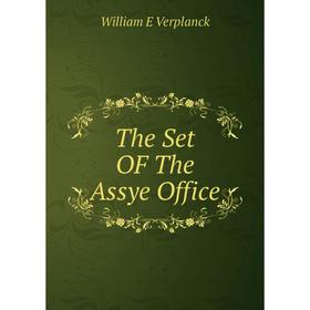 

Книга The Set OF The Assye Office