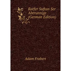 

Книга Ratfer Suftan Ser Abtrunnige (German Edition)