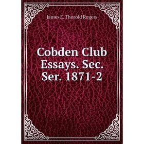 

Книга Cobden Club Essays. Sec. Ser. 1871-2