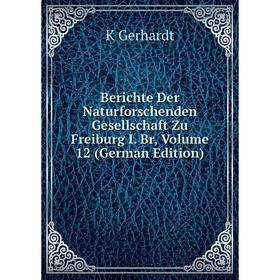 

Книга Berichte Der Naturforschenden Gesellschaft Zu Freiburg I. Br, Volume 12 (German Edition)