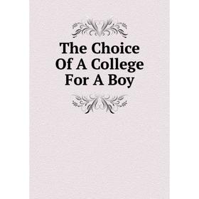 

Книга The Choice Of A College For A Boy