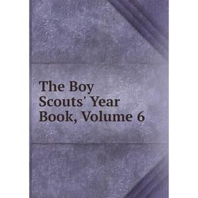 

Книга The Boy Scouts' Year Book, Volume 6