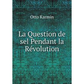 

Книга La Question de sel Pendant la Révolution